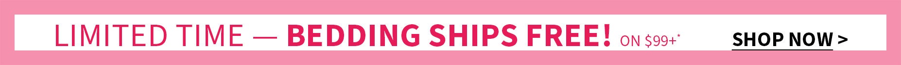 Limited time bedding ships free promotion