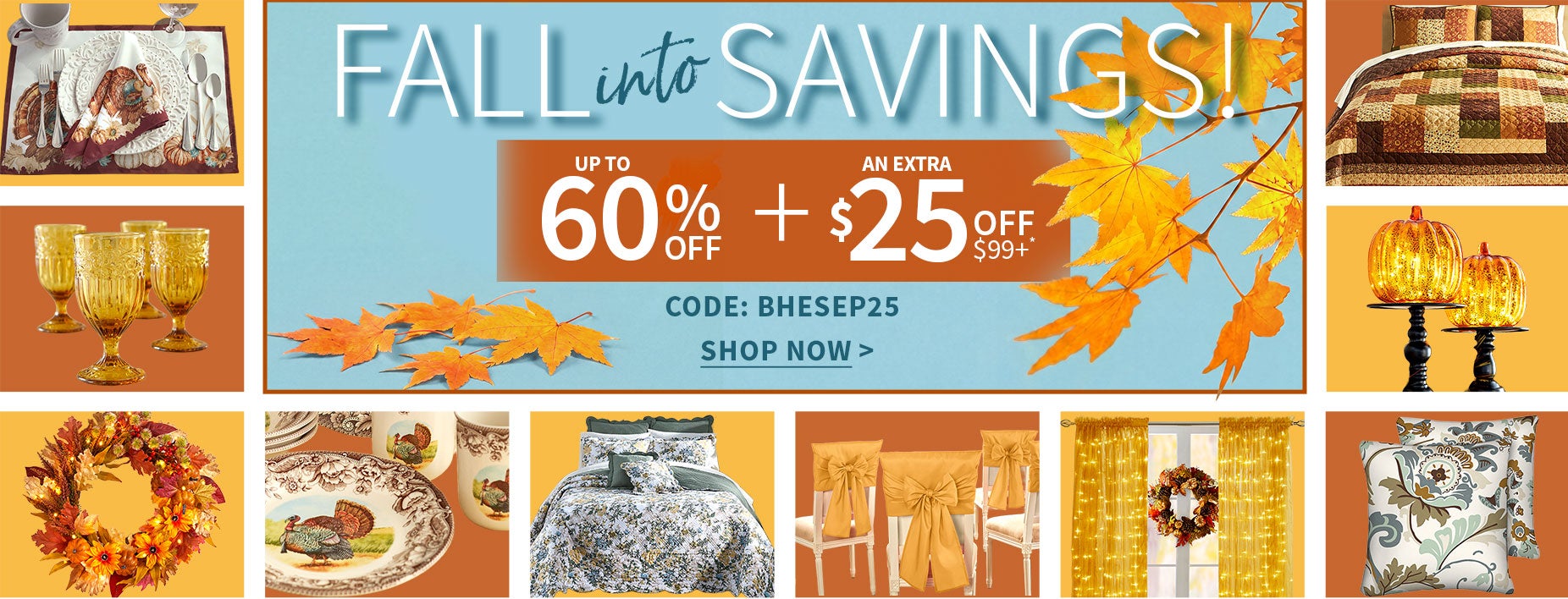 FALL INTO SAVINGS  SHOP NOW