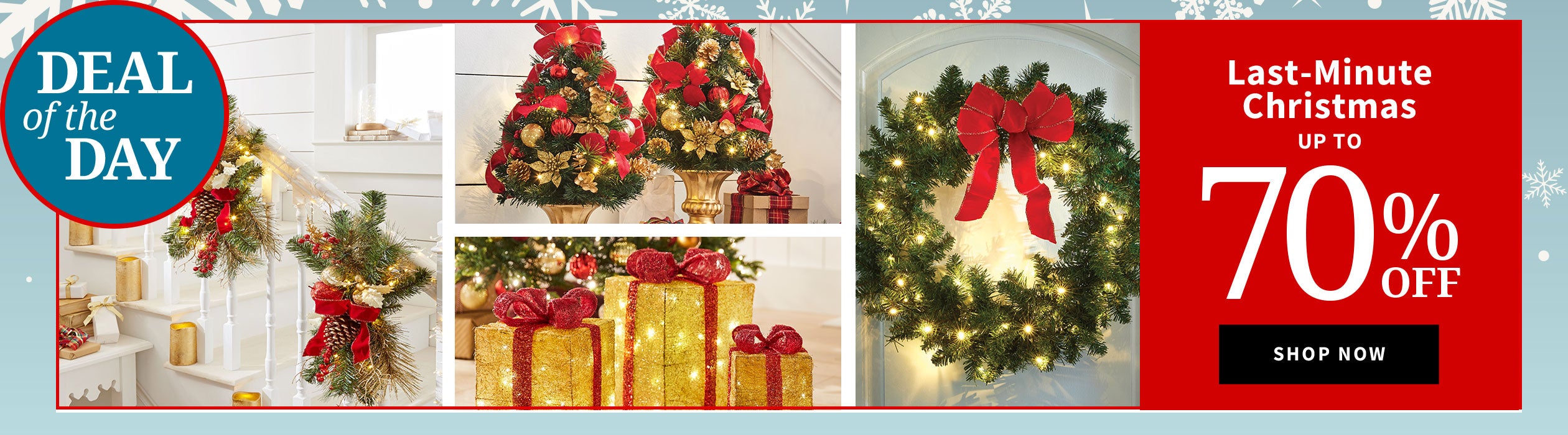 Deal of the Day. Last-Minute Christmas up to 70% off. Shop Now.