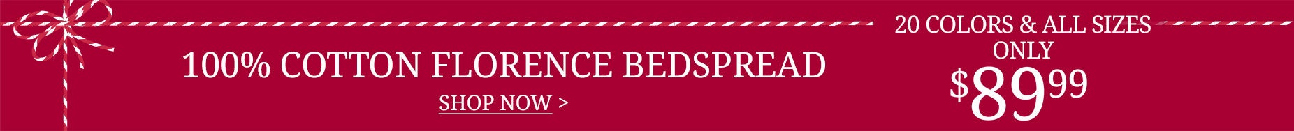 FLORENCE BEDSPREAD $89.99