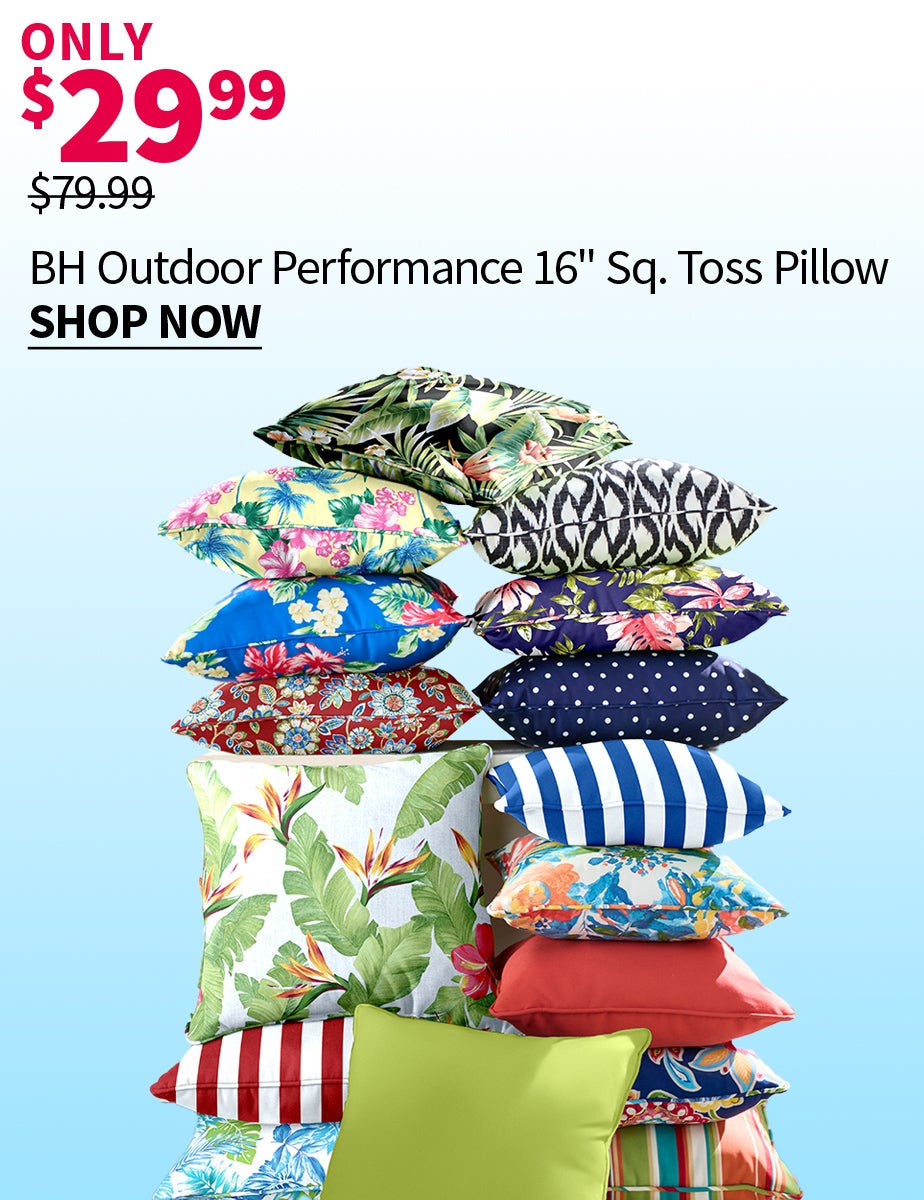 BH OUTDOOR PERFORMANCE 16SQ TOSS PILLOW