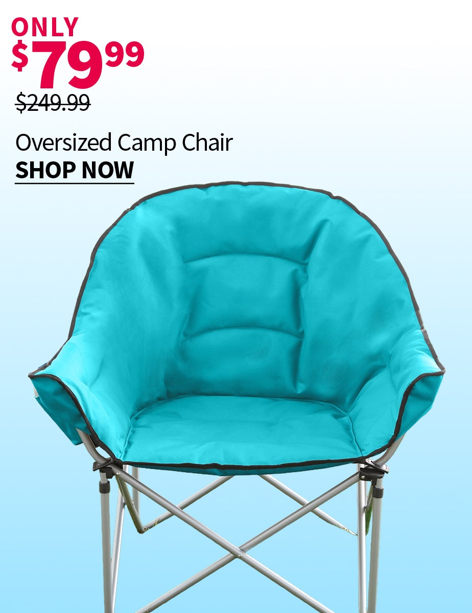 OVERSIZED CAMP CHAIR