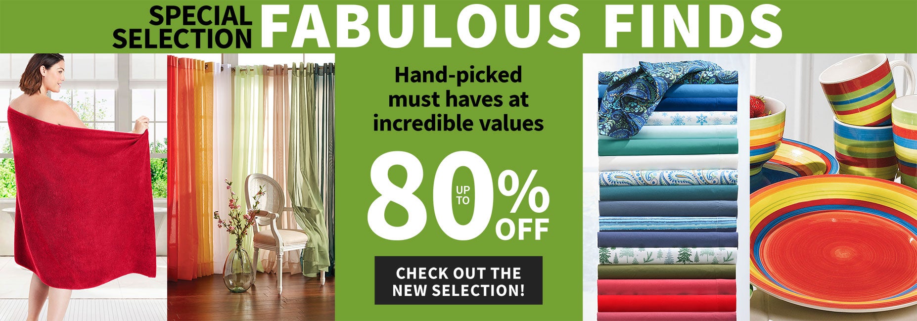 Special Selection - Fabulous Finds! u; to 80% off