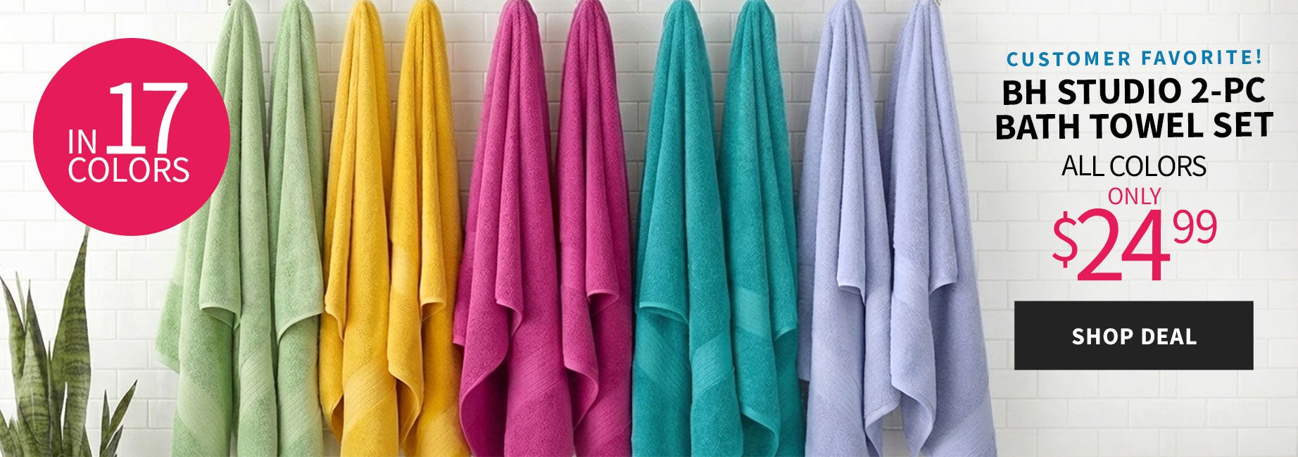 BH STUDIO 2-PC BATH TOWEL SET 17 COLORS ONLY $24.99
