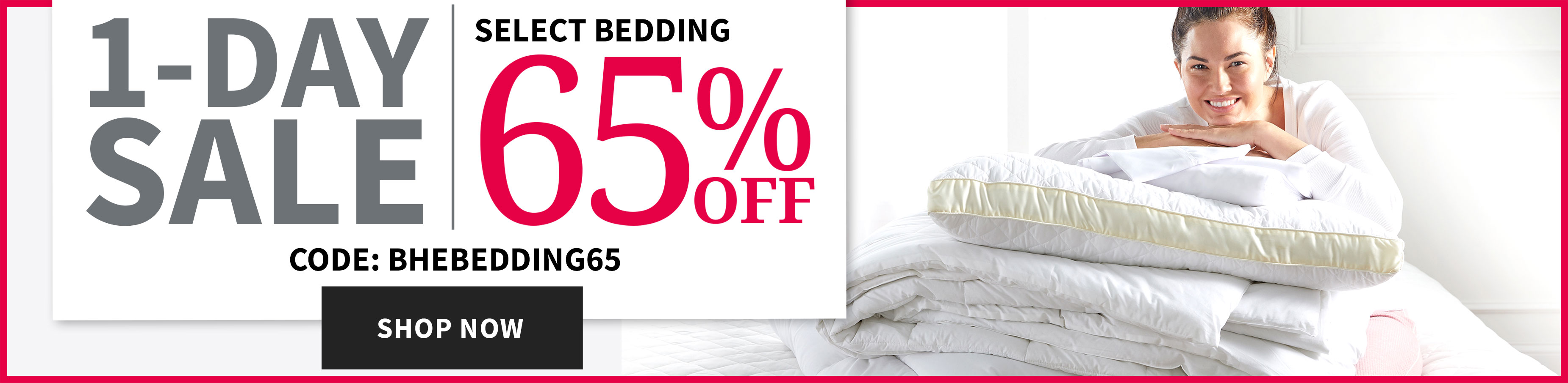 1-Day Sale up to 65% off BEDDING.