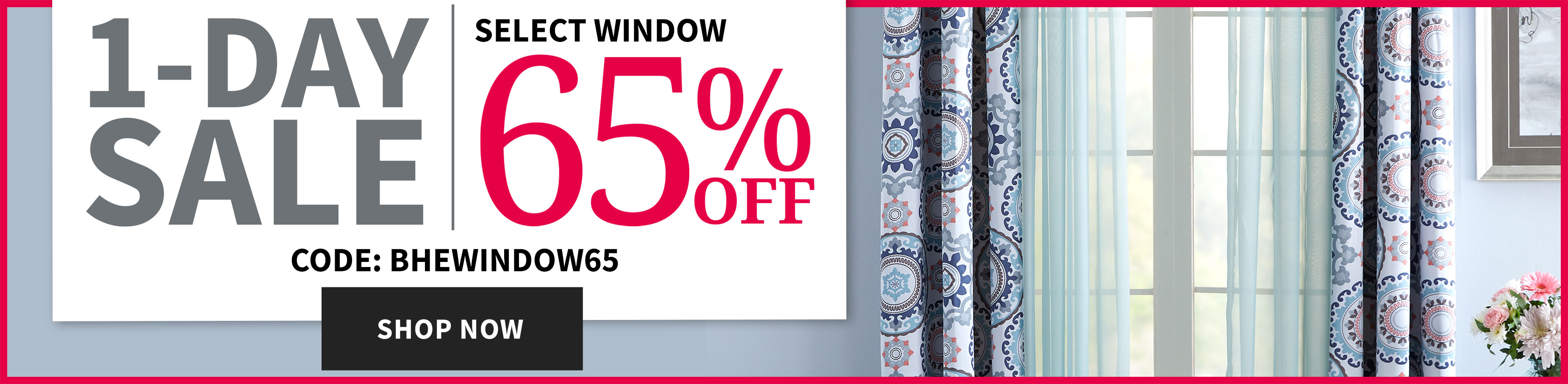 1-Day Sale up to 65% off WINDOW.