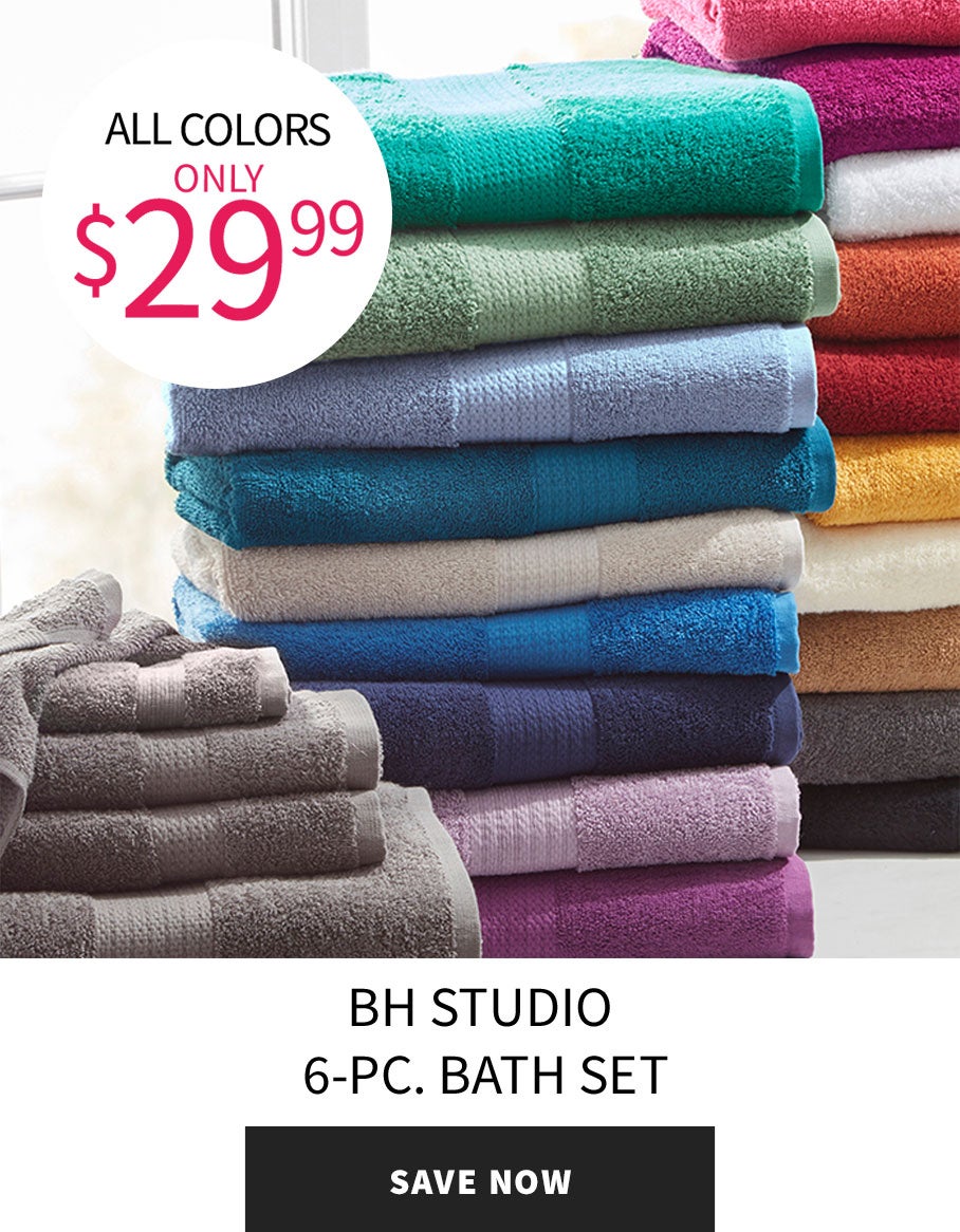 BH Studio 6pc Bath Towel Set $29.99