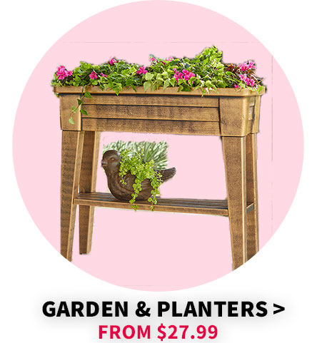 Garden and planters from $27.99