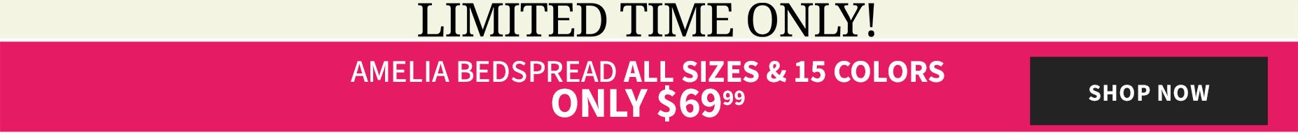 Limited time only, Amelia bedspread $69.99