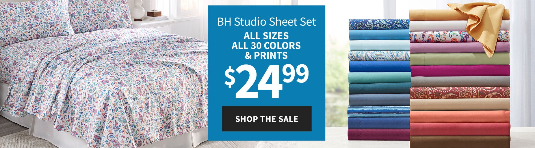 BH STUDIO SHEET SET
                 ALL SIZES
                 ALL 30 COLORS & PRINTS
                 $24.99