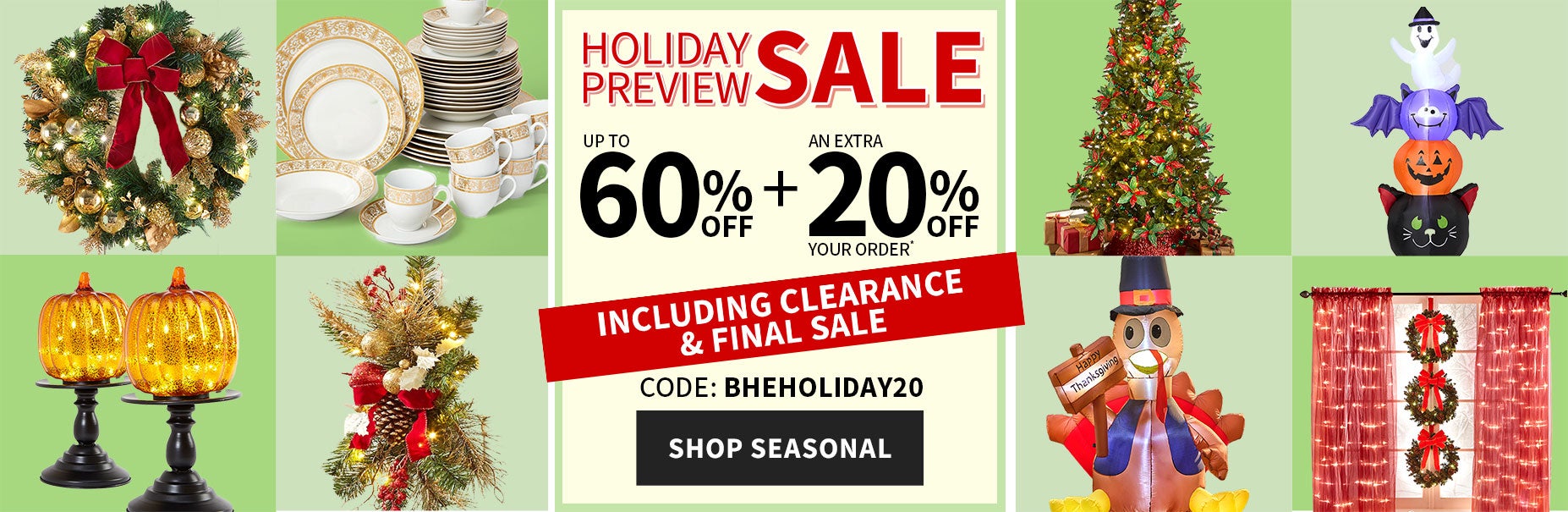 HOLIDAY CELEBRATIONS SALE UP TO 60% OFF + EXTRA $25 OFF $99+* WITH CODE: BHESALE25