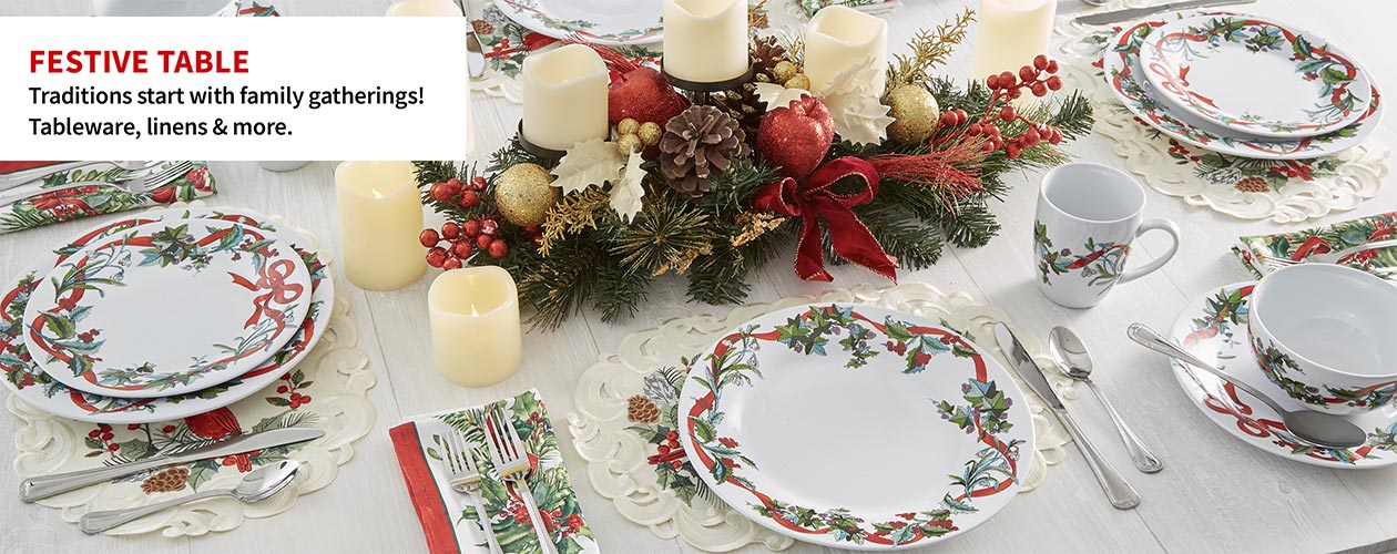 Festive Table. Traditions start with family gatherings! Tableware, linens, & more.