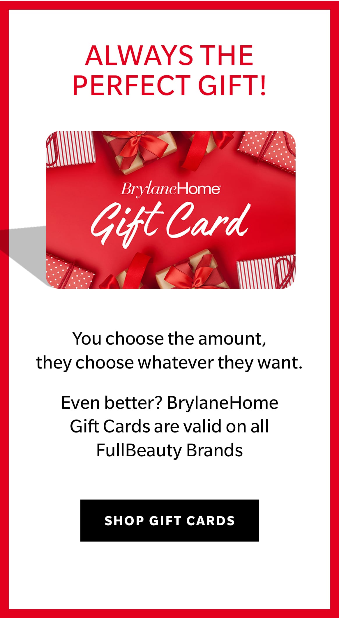 BrylaneHome Gift Card Always the perfect Gift! - SHOP NOW